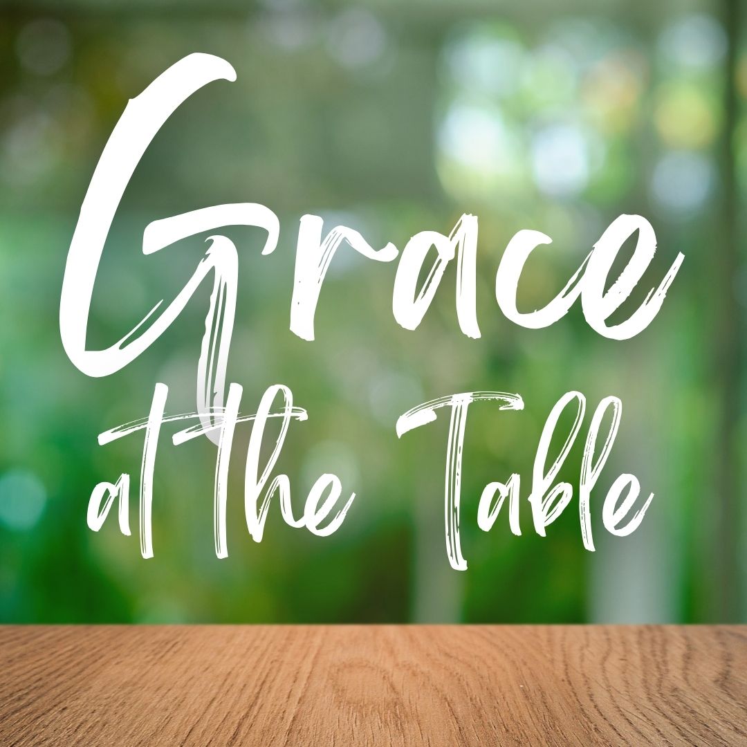 Grace at the Table - Life Community Baptist Church